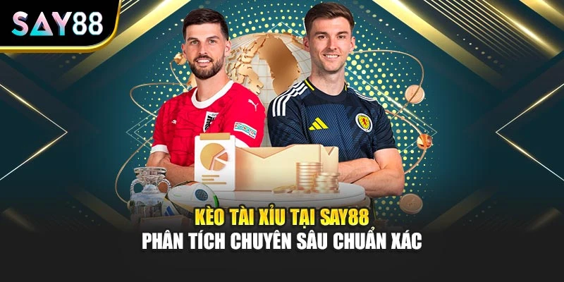 Kèo Tài Xỉu Tại Say88 Phân Tích Chuyên Sâu Chuẩn Xác